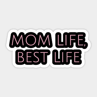 Mom Life, Best Life Motherhood Humor Parents Funny Sticker